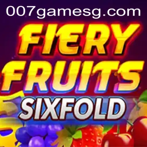 FieryFruitsSixFold: Unveiling the Thrilling 007game Experience